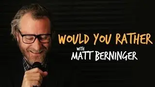 Would You Rather: Matt Berninger