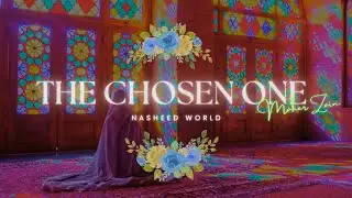 ✯ The Chosen One X Maher Zain // Top Nasheed World ✯