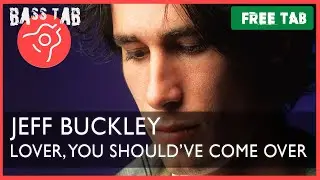Lover, You Should've Come Over - Jeff Buckley (BASS COVER With Tab & Notation)
