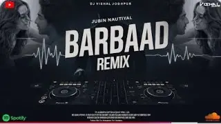 Barbaad Song Remix - DJ Vishal Jodhpur | Saiyaara | Jubin Nautiyal | Latest Bollywood Remix 2025