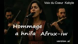 Hommage &agrave; Hnifa :  afrukhiw  une voix kabyle &eacute;ternelle revisit&eacute;e en version AI