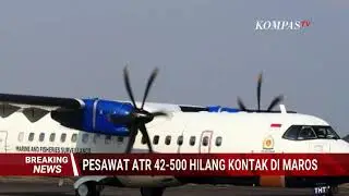 Kronologi Pesawat ATR 42 500 Hilang Kontak Serta Perkembangan Pencarian di Leang Leang Maros