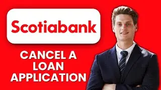 NEW! How to Cancel a Scotiabank Loan Application (2025) 🏦 | Stop Your Loan Process Quickly