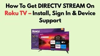 Как получить DIRECTV STREAM на Roku TV &mdash; установка, вход и поддержка устройства