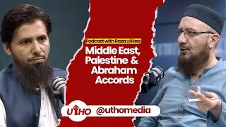 Middle East, P@lestine & Abraham Accords | Podcast with Raza ul Haq | Utho Media