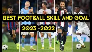 Best Football Skill  And GOAL  2022 - 2023