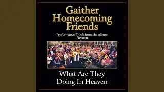 What Are They Doing In Heaven