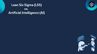 Lean Six Sigma vs. Artificial Intelligence