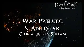 War Prelude & AntiStar (Official Album Stream) - Daniel Martin & The Infamous