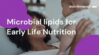 How is dsm-firmenich pioneering early life nutrition with microbial lipid innovation?