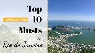 Eternal Escapades - Top 10 Must Sees and Dos in Rio de Janeiro - Dare to Wander