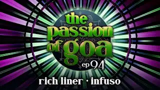 The Passion Of Goa #94 w/ Infuso, Rich Liner | Psy- & Progressive Trance