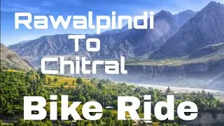 Rawalpindi To kalash valley And Chitral.... Bike ka safar