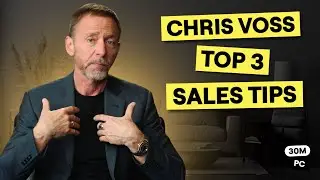 Chris Voss' Top 3 Actionable Sales Tips
