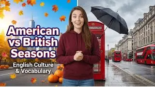 American vs  British Seasons ll English Culture & Vocabulary Explained ll 10 Minute English Academy