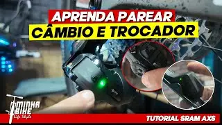 COMO PAREAR C&Acirc;MBIO E TROCADORES SRAM AXS | Tutorial R&aacute;pido - Minha Bike Life Style