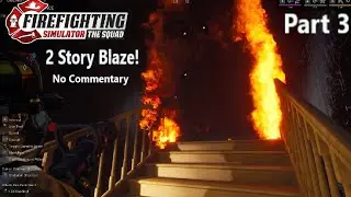 Firefighting Simulator: The Squad - Mission 3 - Battling a large 2 story house blaze! No Commentary