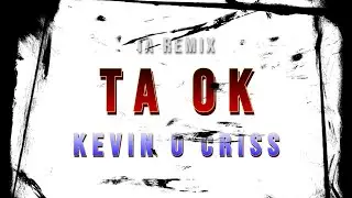 TA OK | KEVIN O CRIS | Remix