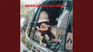 Dicen Que No hay Para