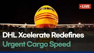 DHL Launches Xcelerate in 2025: Premium Airport-to-Airport Cargo Service