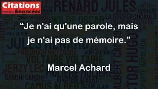 Je n'ai qu'une parole, mais je n'ai pas de m&eacute;moire. - Marcel Achard