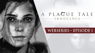 A Plague Tale Webseries | Ep1 &ndash; Roots of Innocence
