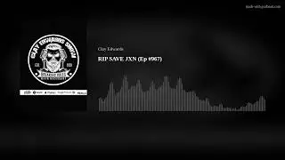 RIP SAVE JXN, WHAT'S NEXT FOR CLAY EDWARDS? (Ep #967)
