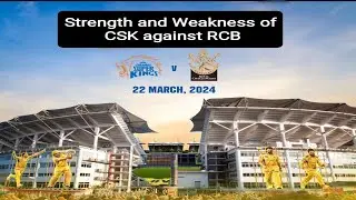 CSK strength and weakness against RCB analysis of IPL 2024