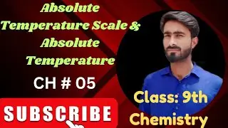 Absolute Temperature Scale || Absolute Temperature || Ch#05 || Chemistry || Class 9th