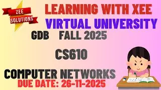 CS610 Computer Networks GDB Fall 2025 Virtual University of Pakistan