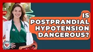Is Postprandial Hypotension Dangerous? - Hypertension Help Hub