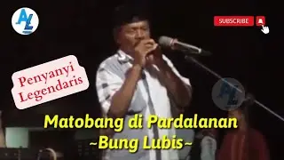 MATOBANG DI PARDALANAN ~BUNG LUBIS~ Penyanyi Legendaris