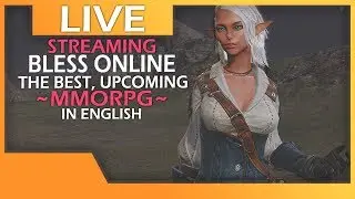 Bless Online - The Best Upcoming MMORPG To Play, In English!