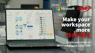 Make your Hybrid Workspace More Flexible with Microsoft Places from CDW