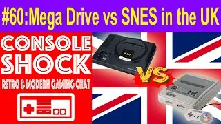 Console Shockcast 60: Mega Drive vs SNES in the UK
