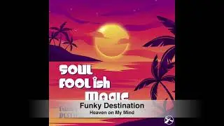 Funky Destination - Heaven on My Mind