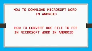 HOW TO DOWNLOAD MICROSOFT WORD IN ANDROID and  CONVERT DOC FILE TO PDF IN MICROSOFT WORD IN ANDROID