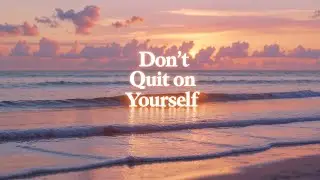 Don&rsquo;t Quit on Yourself &ndash; If You&rsquo;re Feeling Like Giving Up, Listen | Lenzspot
