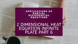 2 DIMENSIONAL HEAT EQUATION INFINITE PLATE PART 6 Applications of PDE