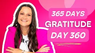 Day 360: 365 Days Gratitude To Transform Your World