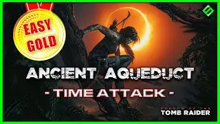 SHADOW OF THE TOMB RAIDER: Ancient Aqueduct (GOLD Time Attack Walkthrough)