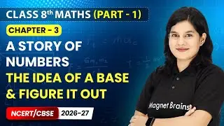 The Idea of a Base & Figure it Out - A Story of Numbers | Class 8th Maths | Chapter 3 | CBSE 2025-26