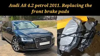 Audi A8 4.2 petrol.2011.  Replacing the front brake pads - Замена передних тормозных колодок.