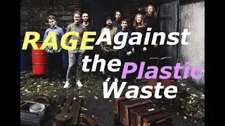 &raquo;Rage Against the Plastic Waste&laquo; by Peuker8
