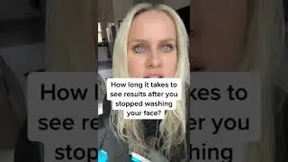 How long it takes to see results after you stopped washing your face?