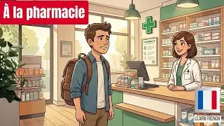 French Conversations for Beginners (A1&ndash;A2) | At a Pharmacy - Learn French