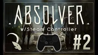 Trying to Hold my Own - ABSOLVER PC - w/ Steam Controller [#2]