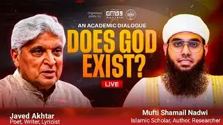 AN ACADEMIC DIALOGUE DOES GOD EXIST? By Mufti Shamail Nadwi / Javed Akhtar