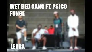 Wet Bed Gang feat Psico - Funge [Letra]
