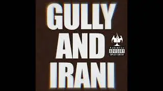GULLY AND IRANI (FREE STYLE)
